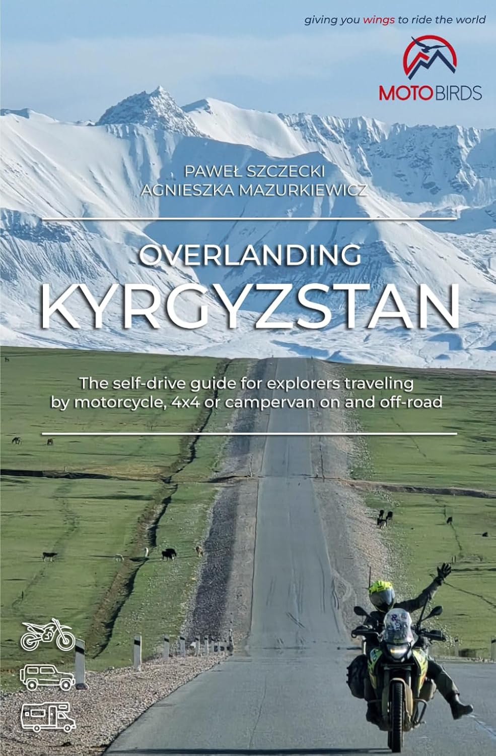 Overlanding Kyrgyzstan: The self-drive guide for explorers traveling by motorcycle, 4x4 or campervan on and off-road